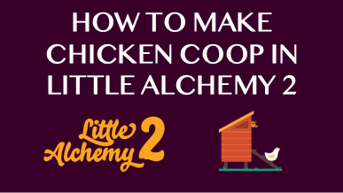 How To Make Chicken Coop In Little Alchemy 2