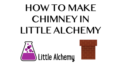 How To Make Chimney In Little Alchemy