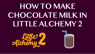 How To Make Chocolate Milk In Little Alchemy 2