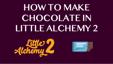 How To Make Chocolate In Little Alchemy 2