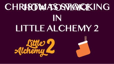 How To Make Christmas Stocking In Little Alchemy 2