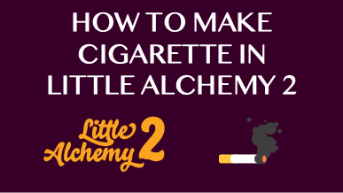 How To Make Cigarette In Little Alchemy 2