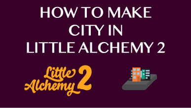 How To Make City In Little Alchemy 2
