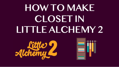How To Make Closet In Little Alchemy 2