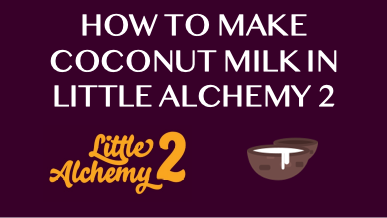 How To Make Coconut Milk In Little Alchemy 2