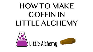 How To Make Coffin In Little Alchemy