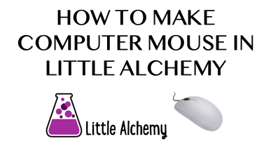 How To Make Computer Mouse In Little Alchemy