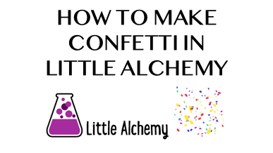 How To Make Confetti In Little Alchemy