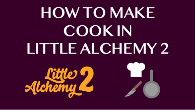 How To Make Cook In Little Alchemy 2