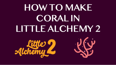 How To Make Coral In Little Alchemy 2