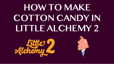 How To Make Cotton Candy In Little Alchemy 2