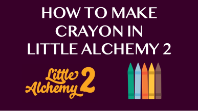 How To Make Crayon In Little Alchemy 2