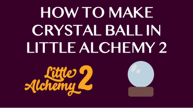 How To Make Crystal Ball In Little Alchemy 2