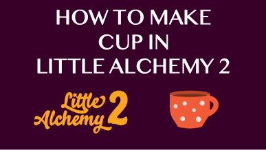 How To Make Cup In Little Alchemy 2