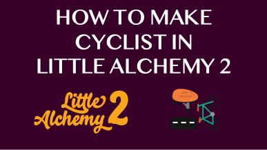 How To Make Cyclist In Little Alchemy 2