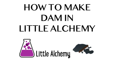 How To Make Dam In Little Alchemy