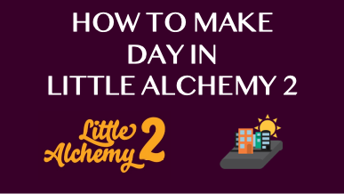 How To Make Day In Little Alchemy 2