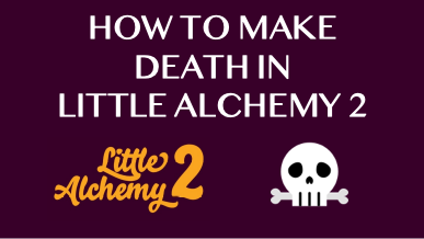 How To Make Death In Little Alchemy 2