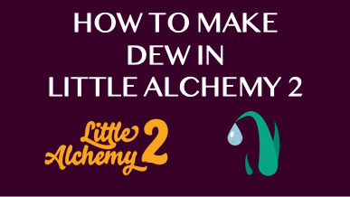 How To Make Dew In Little Alchemy 2