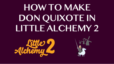 How To Make Don Quixote In Little Alchemy 2
