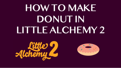 How To Make Donut In Little Alchemy 2