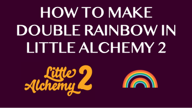 How To Make Double Rainbow In Little Alchemy 2