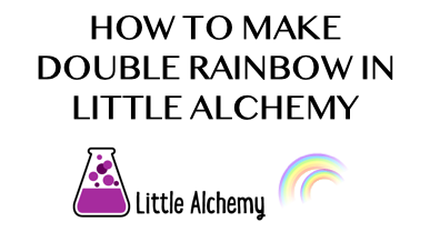 How To Make Double Rainbow In Little Alchemy