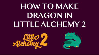 How To Make Dragon In Little Alchemy 2
