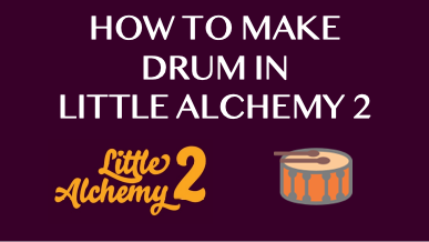 How To Make Drum In Little Alchemy 2