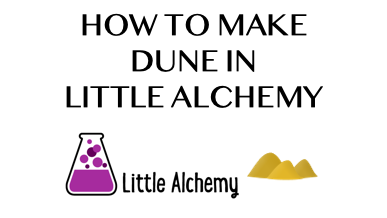 How To Make Dune In Little Alchemy