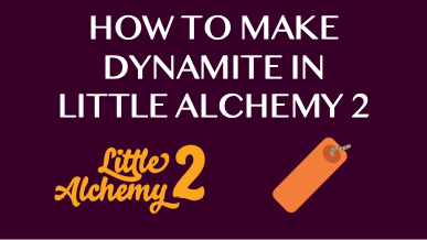 How To Make Dynamite In Little Alchemy 2