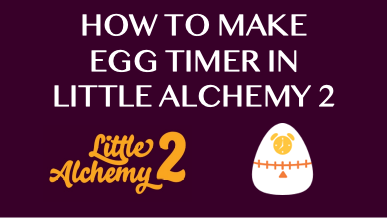 How To Make Egg Timer In Little Alchemy 2