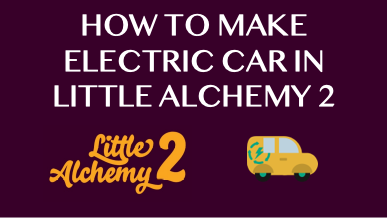 How To Make Electric Car In Little Alchemy 2