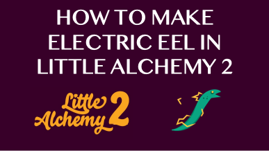 How To Make Electric Eel In Little Alchemy 2