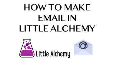 How To Make Email In Little Alchemy