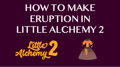 How To Make Eruption In Little Alchemy 2