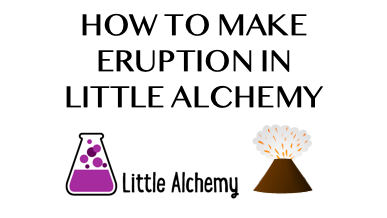 How To Make Eruption In Little Alchemy