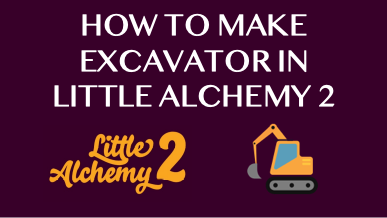 How To Make Excavator In Little Alchemy 2