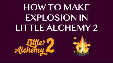 How To Make Explosion In Little Alchemy 2