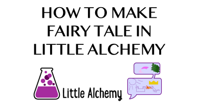 How To Make Fairy Tale In Little Alchemy