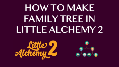 How To Make Family Tree In Little Alchemy 2