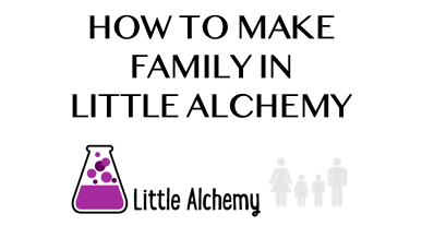 How To Make Family In Little Alchemy