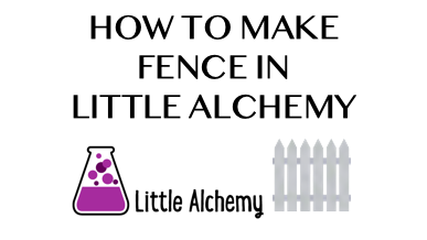 How To Make Fence In Little Alchemy