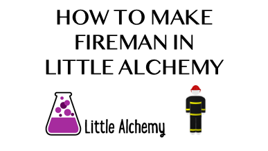 How To Make Fireman In Little Alchemy