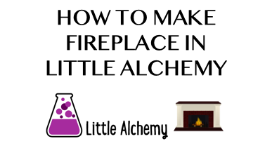 How To Make Fireplace In Little Alchemy