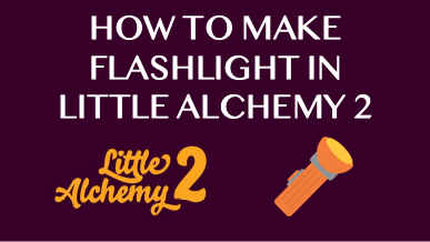 How To Make Flashlight In Little Alchemy 2