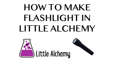 How To Make Flashlight In Little Alchemy