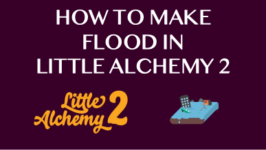 How To Make Flood In Little Alchemy 2