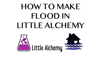 How To Make Flood In Little Alchemy