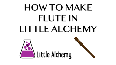 How To Make Flute In Little Alchemy